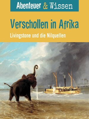 cover image of Abenteuer & Wissen, Verschollen in Afrika--Livingstone und die Nilquellen